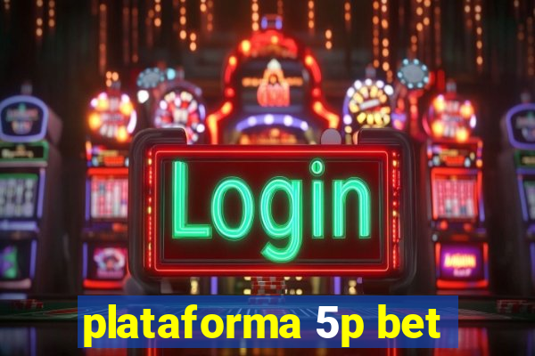 plataforma 5p bet